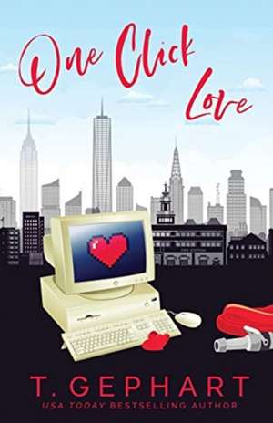 One Click Love de T. Gephart