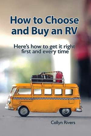 How to Choose and Buy an RV de Collyn Rivers