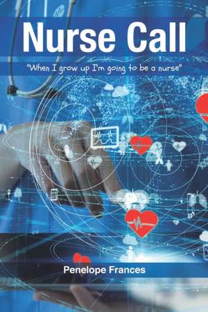 Nurse Call: "When I Grow Up I'm Going to be a Nurse" de Penelope Frances