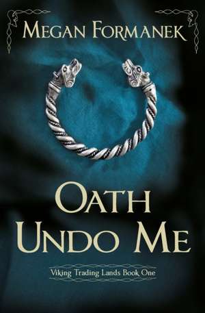 Oath Undo Me de Megan Formanek