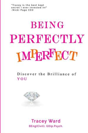 Being Perfectly Imperfect de Tracey Ward