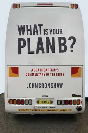 What Is Your Plan B? de John Cronshaw