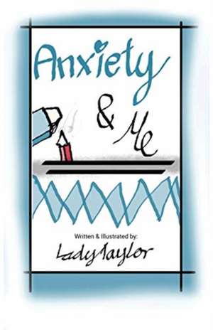 Anxiety & Me de Lady Taylor