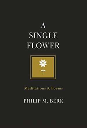 A Single Flower de Philip M Berk