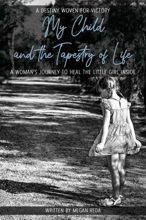 My Child and the Tapestry of Life de Megan Reda