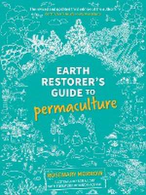 Earth Restorer's Guide to Permaculture de Rosemary Morrow