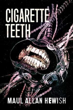 Cigarette Teeth de Maul Allan Hewish