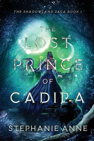 The Lost Prince of Cadira de Stephanie Anne