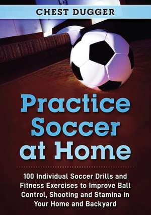 Practice Soccer At Home de Chest Dugger