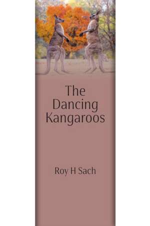 The Dancing Kangaroos de Roy H Sach