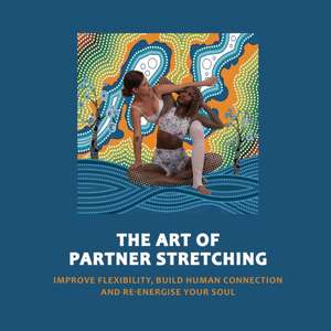 Art of Partner Stretching de Manu Sood