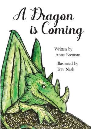 A Dragon is Coming de Anna Brennan