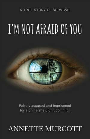 I'm Not Afraid of You de Annette Murcott