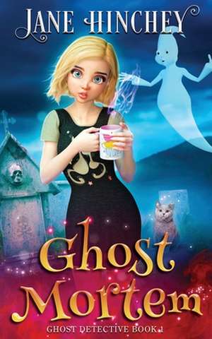 Ghost Mortem de Jane Hinchey