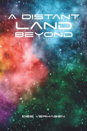 A Distant Land Beyond de Dee Verhagen