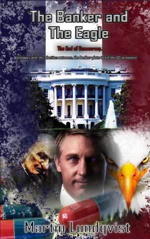 The Banker and the Eagle de Martin Lundqvist