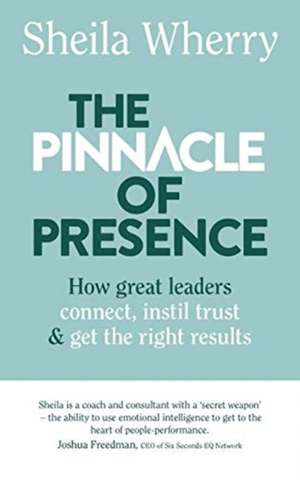 The Pinnacle of Presence de Sheila Wherry