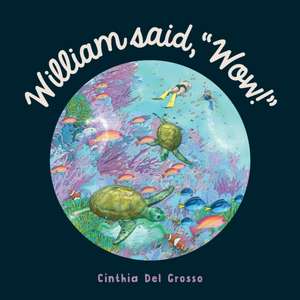 William said, "Wow!" de Cinthia Del Grosso