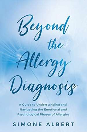 Beyond the Allergy Diagnosis de Simone Albert