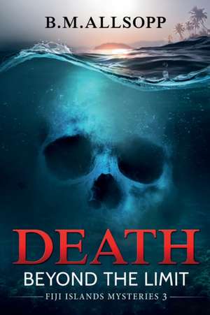 Death Beyond the Limit de B. M. Allsopp