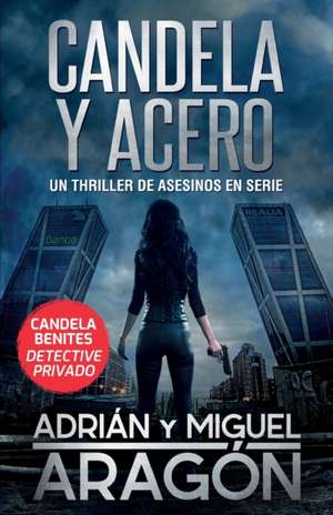 Candela y acero de Adrián Aragón