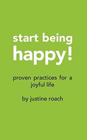 Start Being Happy de Justine Roach