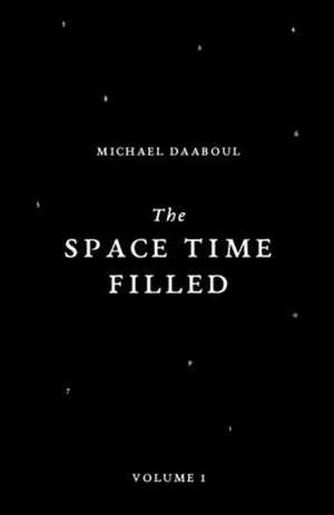 The Space Time Filled de Michael Daaboul