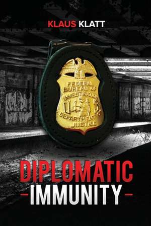 DIPLOMATIC IMMUNITY de Klaus Klatt