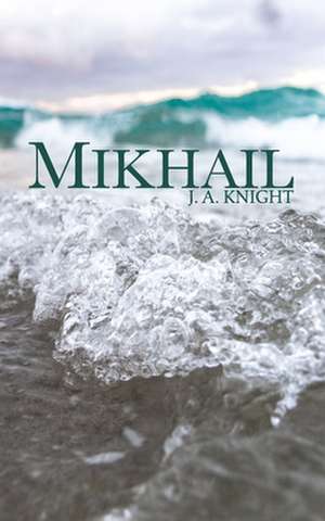 Knight, J: MIKHAIL