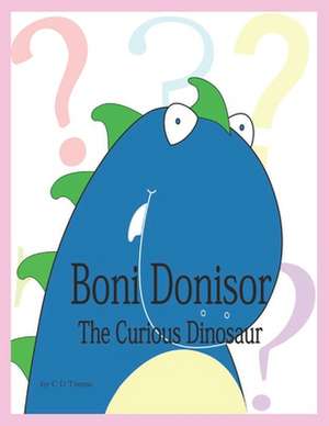 Boni Donisor: The Curious Dinosaur de C. D. Timms