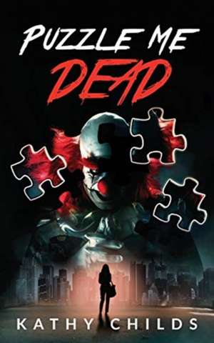 Puzzle Me Dead de Kathy Childs