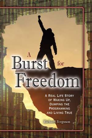 A Burst For Freedom de Richard Ferguson