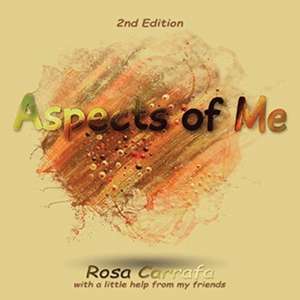 Aspects of Me, 2nd Edition 'With a little help from my Friends' de Rosa Carrafa