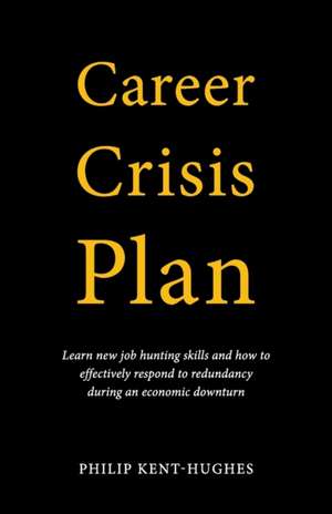 Career Crisis Plan de Philip Kent-Hughes