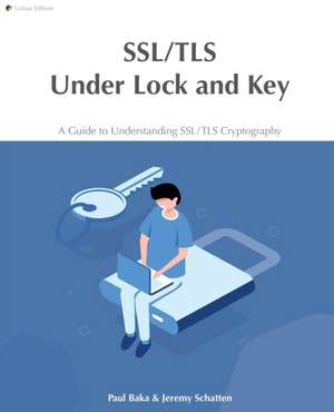 SSL/TLS Under Lock and Key de Paul Baka