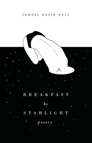 Breakfast by Starlight de Samuel David Hall
