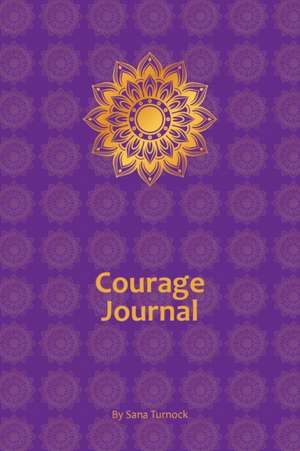 Courage Journal de Sana Turnock