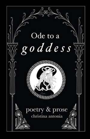 Ode to a Goddess de Christina Antonia