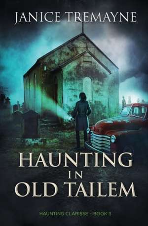 Haunting in Old Tailem de Janice Tremayne