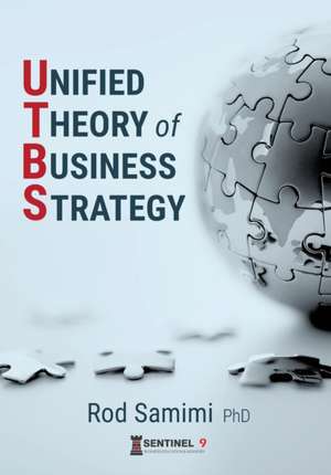 Unified Theory of Business Strategy de Rod Samimi