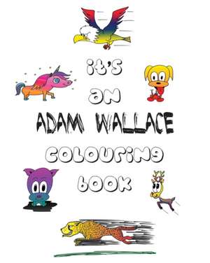 It's an Adam Wallace Colouring Book de Adam Wallace