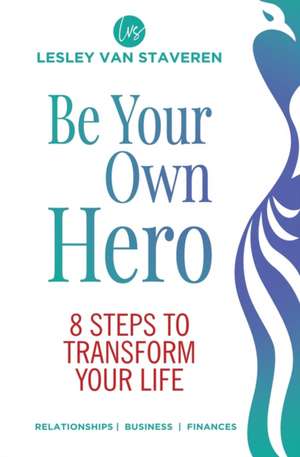 Be Your Own Hero de Lesley van Staveren