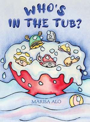 Who's In The Tub de Marisa Alo