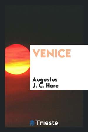 Venice de Augustus J. C. Hare