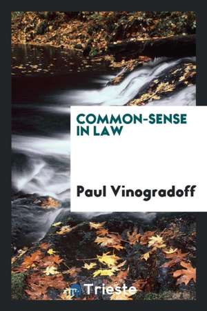 Common-Sense in Law de Sir Paul Vinogradoff