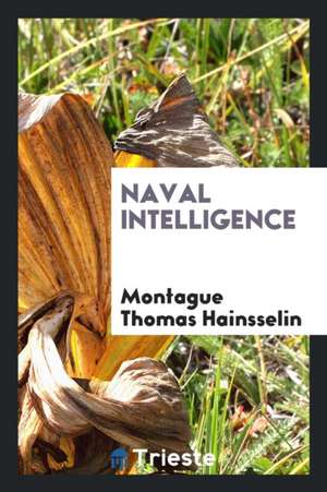 Naval Intelligence de Montague Thomas Hainsselin