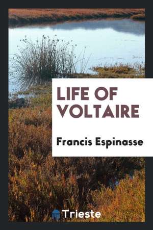 Life of Voltaire de Francis Espinasse