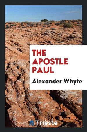 The Apostle Paul de Alexander Whyte