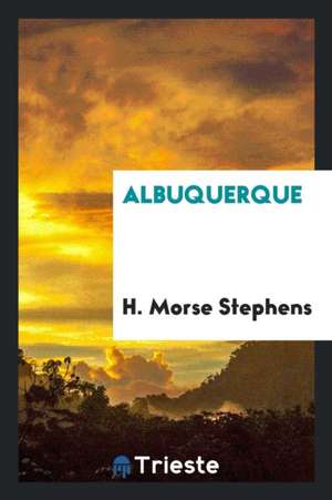 Albuquerque de H. Morse Stephens