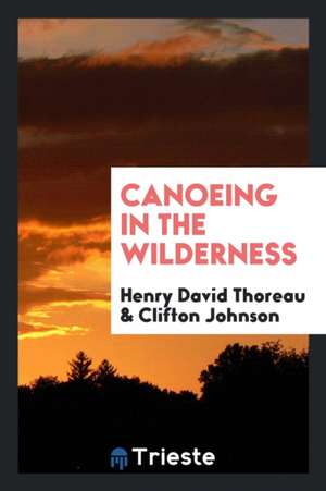 Canoeing in the Wilderness de Henry David Thoreau